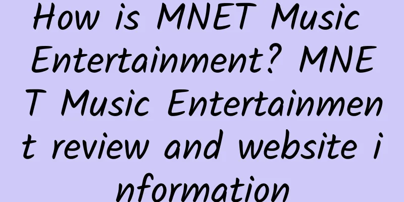 How is MNET Music Entertainment? MNET Music Entertainment review and website information