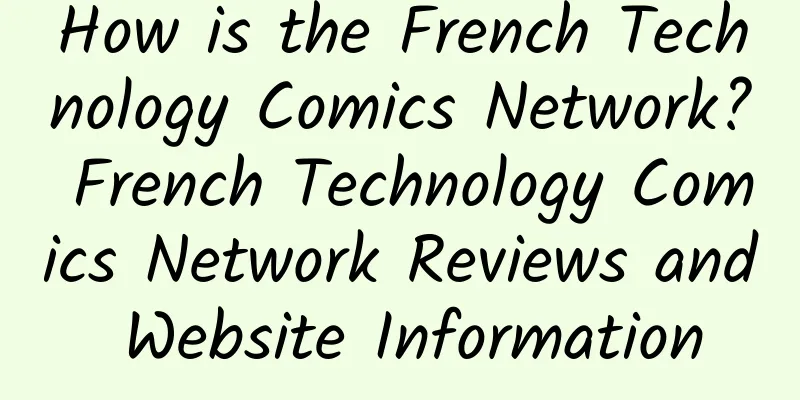 How is the French Technology Comics Network? French Technology Comics Network Reviews and Website Information