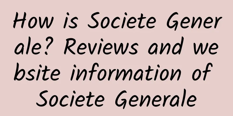 How is Societe Generale? Reviews and website information of Societe Generale