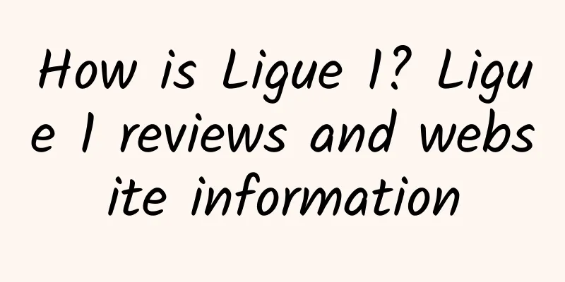 How is Ligue 1? Ligue 1 reviews and website information
