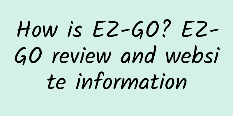 How is EZ-GO? EZ-GO review and website information