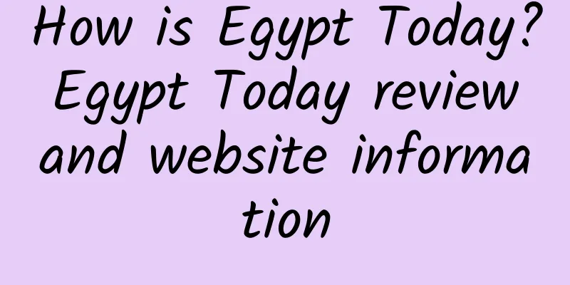 How is Egypt Today? Egypt Today review and website information