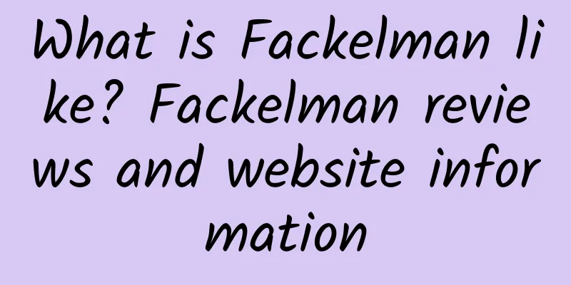 What is Fackelman like? Fackelman reviews and website information