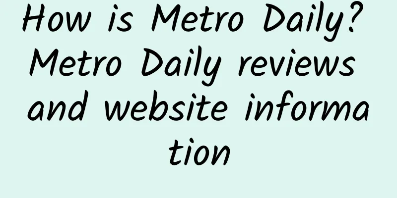 How is Metro Daily? Metro Daily reviews and website information