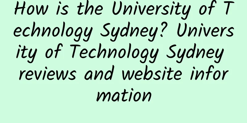 How is the University of Technology Sydney? University of Technology Sydney reviews and website information