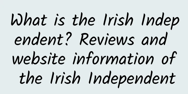 What is the Irish Independent? Reviews and website information of the Irish Independent