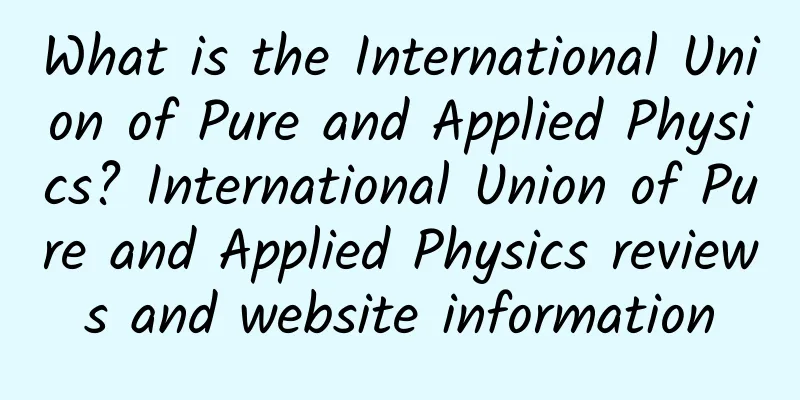What is the International Union of Pure and Applied Physics? International Union of Pure and Applied Physics reviews and website information