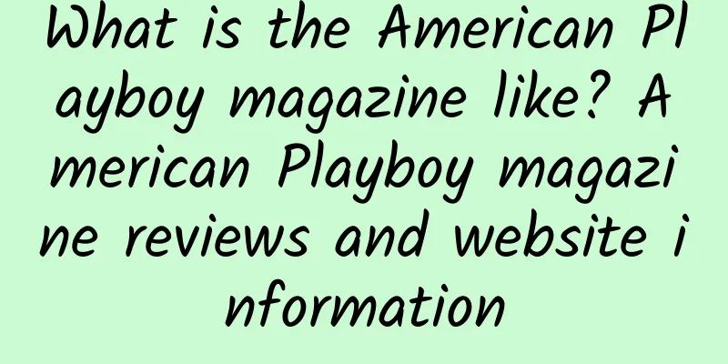 What is the American Playboy magazine like? American Playboy magazine reviews and website information