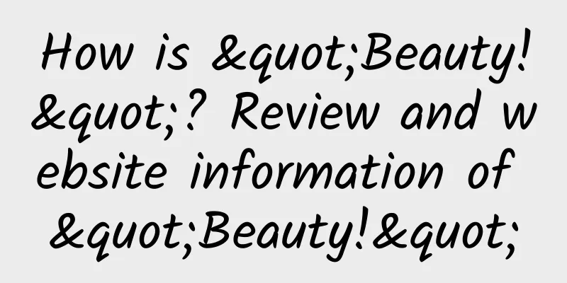 How is "Beauty!"? Review and website information of "Beauty!"