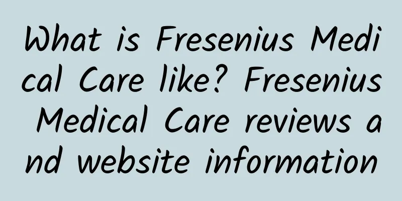 What is Fresenius Medical Care like? Fresenius Medical Care reviews and website information