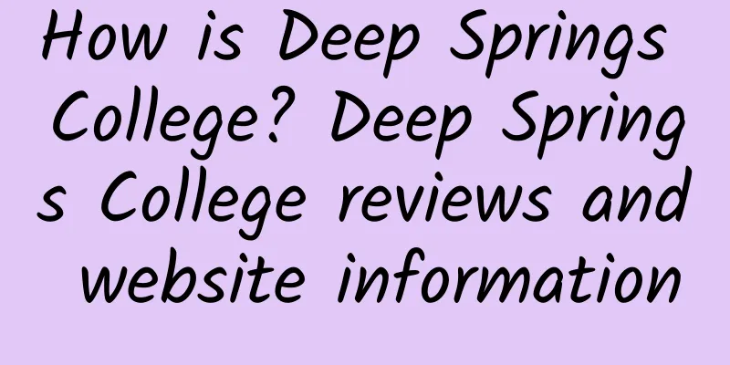 How is Deep Springs College? Deep Springs College reviews and website information