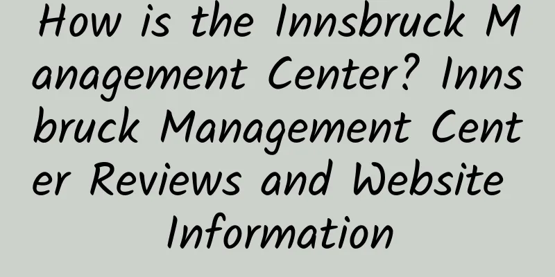 How is the Innsbruck Management Center? Innsbruck Management Center Reviews and Website Information