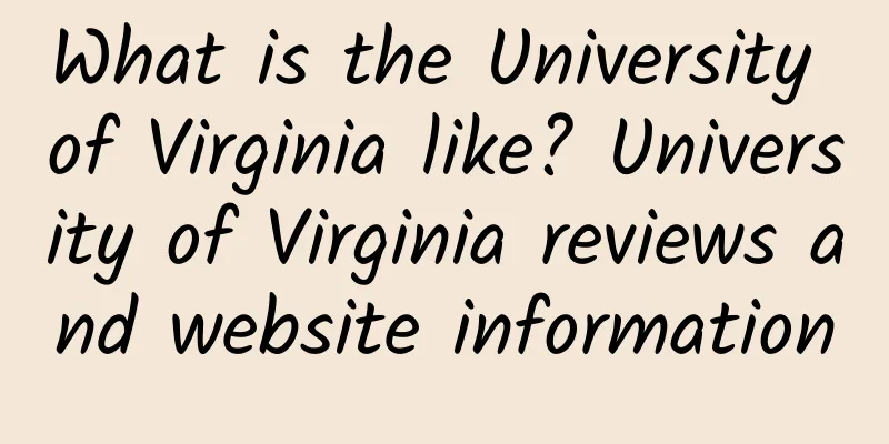 What is the University of Virginia like? University of Virginia reviews and website information