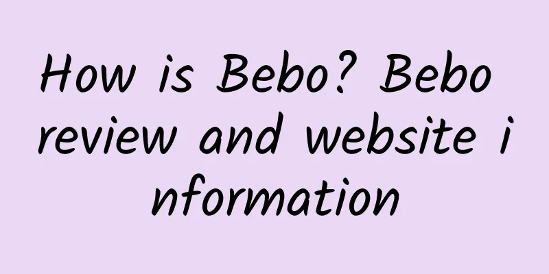 How is Bebo? Bebo review and website information
