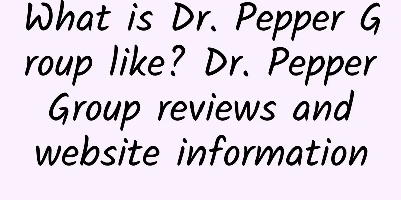 What is Dr. Pepper Group like? Dr. Pepper Group reviews and website information