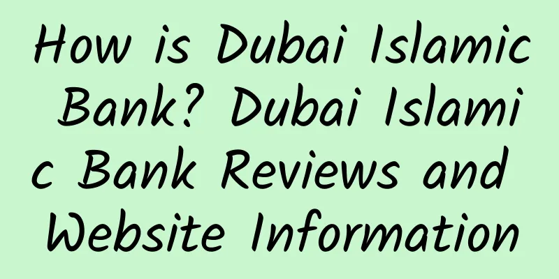 How is Dubai Islamic Bank? Dubai Islamic Bank Reviews and Website Information