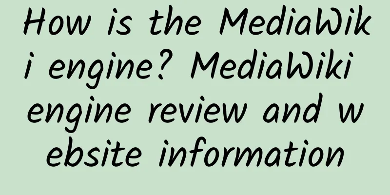 How is the MediaWiki engine? MediaWiki engine review and website information