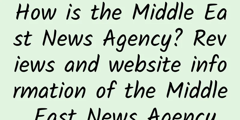 How is the Middle East News Agency? Reviews and website information of the Middle East News Agency