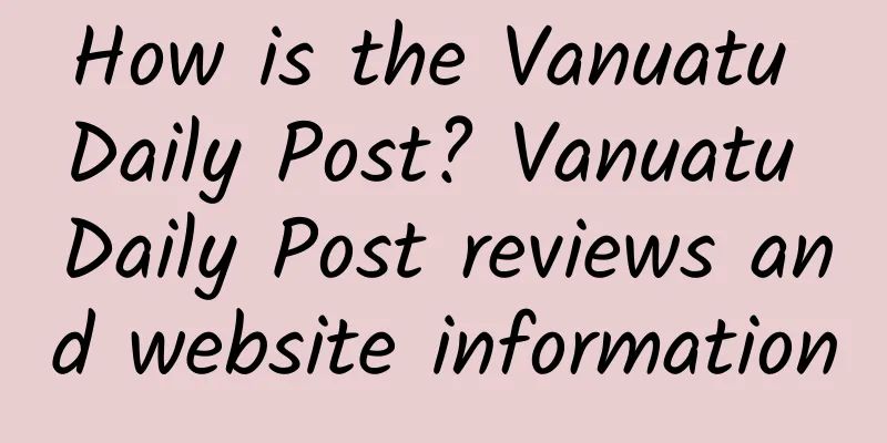 How is the Vanuatu Daily Post? Vanuatu Daily Post reviews and website information