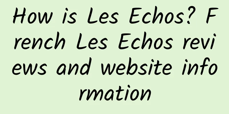 How is Les Echos? French Les Echos reviews and website information