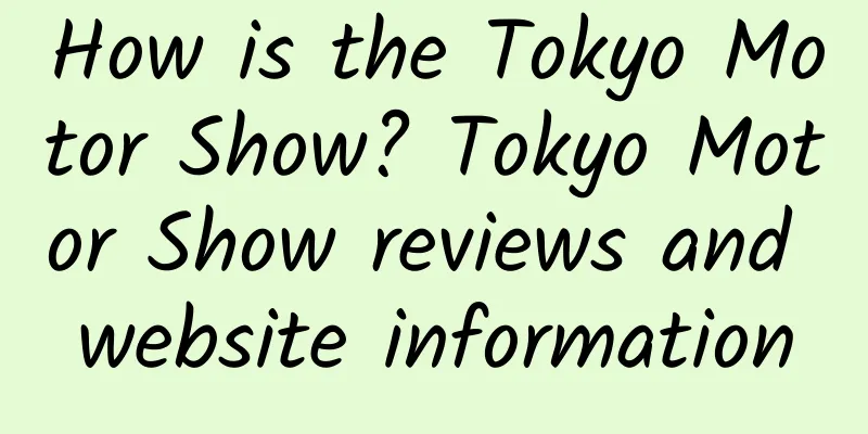 How is the Tokyo Motor Show? Tokyo Motor Show reviews and website information