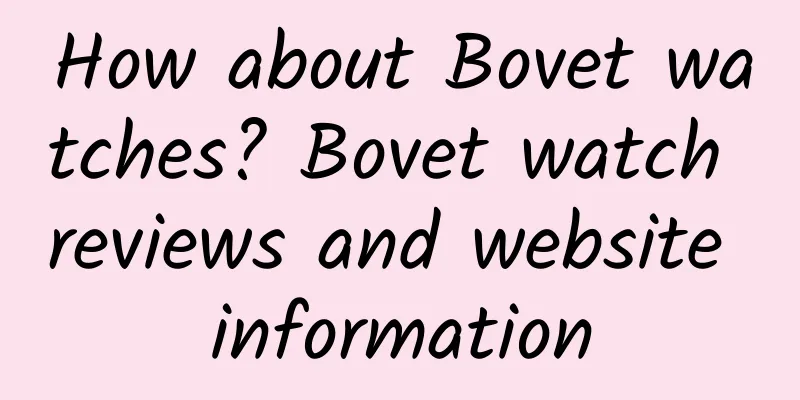 How about Bovet watches? Bovet watch reviews and website information