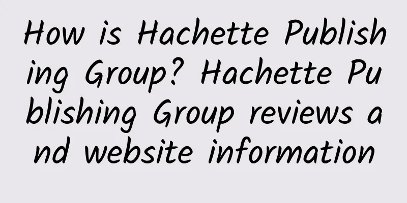 How is Hachette Publishing Group? Hachette Publishing Group reviews and website information