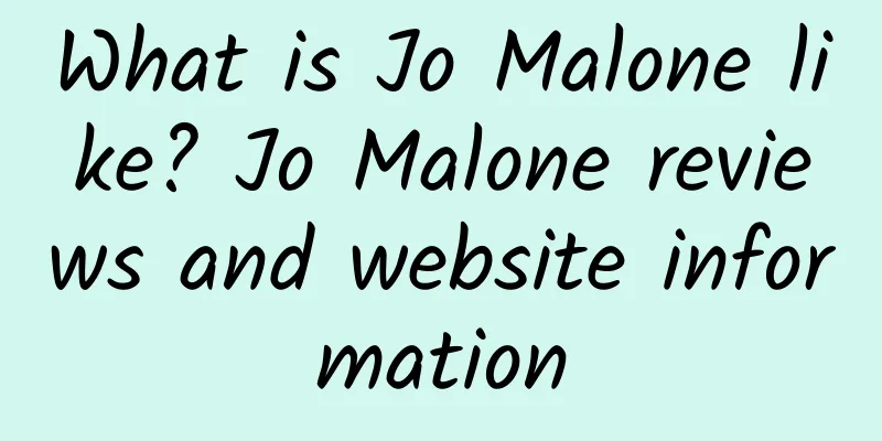 What is Jo Malone like? Jo Malone reviews and website information