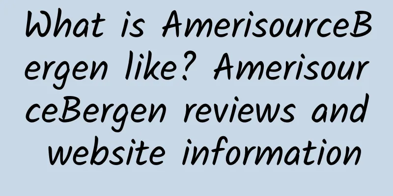 What is AmerisourceBergen like? AmerisourceBergen reviews and website information