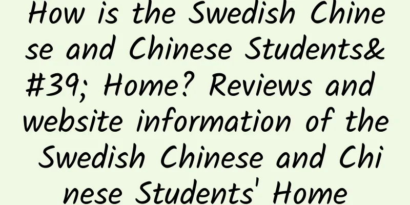 How is the Swedish Chinese and Chinese Students' Home? Reviews and website information of the Swedish Chinese and Chinese Students' Home