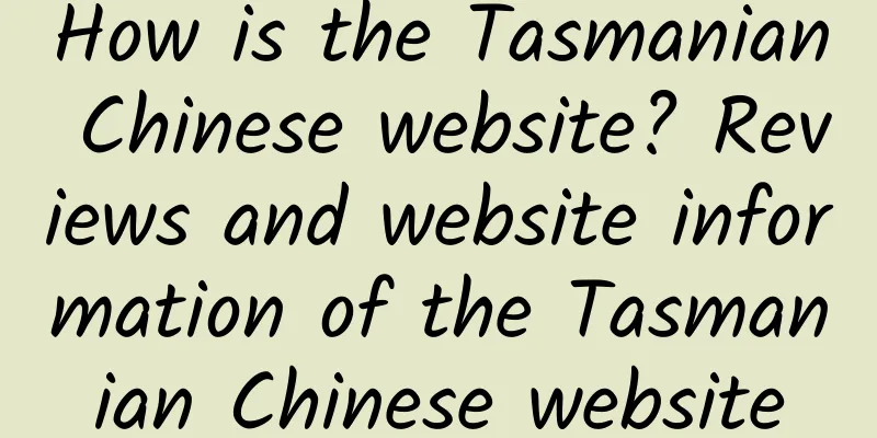 How is the Tasmanian Chinese website? Reviews and website information of the Tasmanian Chinese website