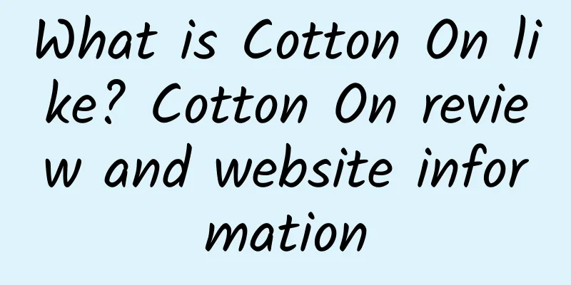 What is Cotton On like? Cotton On review and website information