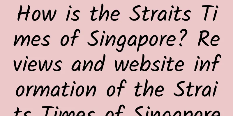 How is the Straits Times of Singapore? Reviews and website information of the Straits Times of Singapore