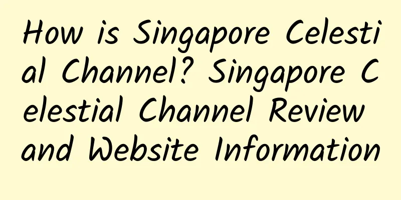 How is Singapore Celestial Channel? Singapore Celestial Channel Review and Website Information