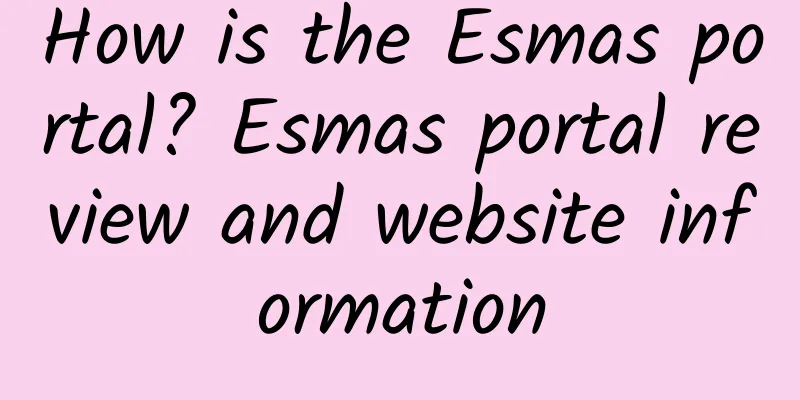 How is the Esmas portal? Esmas portal review and website information