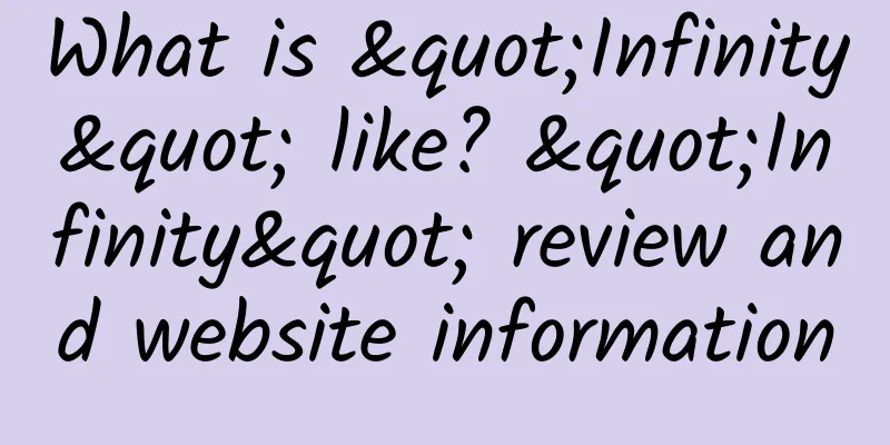 What is "Infinity" like? "Infinity" review and website information