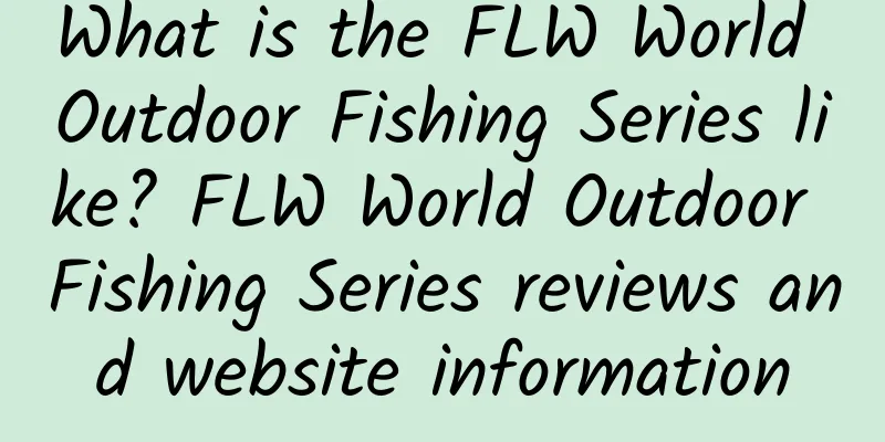 What is the FLW World Outdoor Fishing Series like? FLW World Outdoor Fishing Series reviews and website information