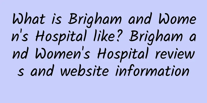 What is Brigham and Women's Hospital like? Brigham and Women's Hospital reviews and website information