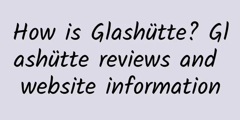 How is Glashütte? Glashütte reviews and website information