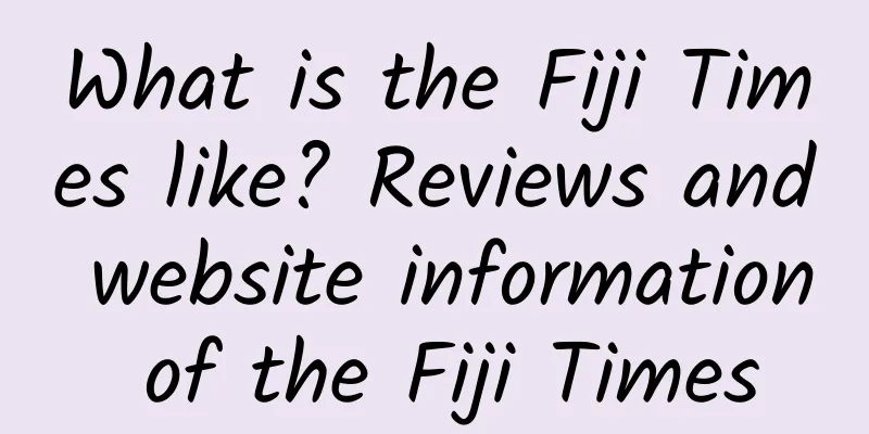 What is the Fiji Times like? Reviews and website information of the Fiji Times