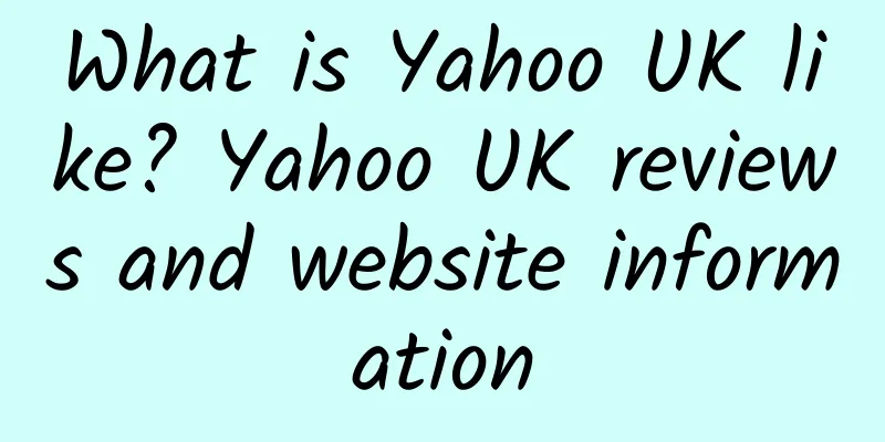 What is Yahoo UK like? Yahoo UK reviews and website information