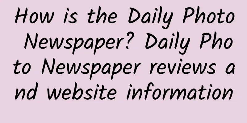 How is the Daily Photo Newspaper? Daily Photo Newspaper reviews and website information