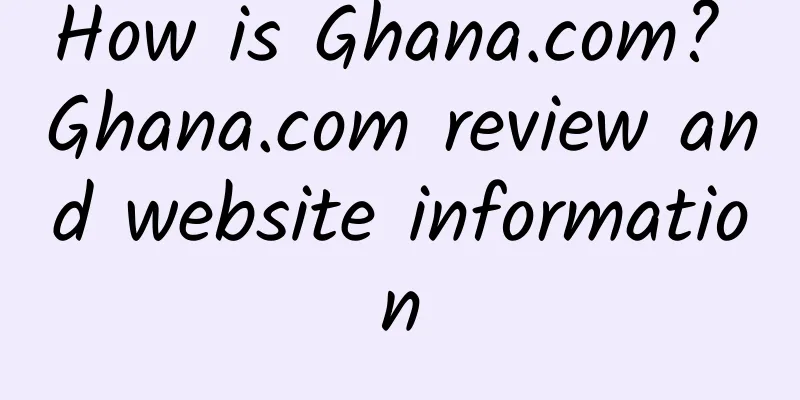 How is Ghana.com? Ghana.com review and website information
