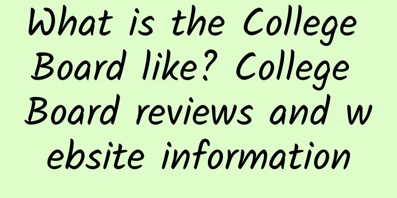 What is the College Board like? College Board reviews and website information