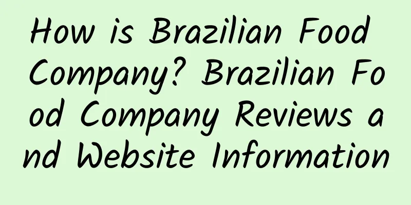 How is Brazilian Food Company? Brazilian Food Company Reviews and Website Information