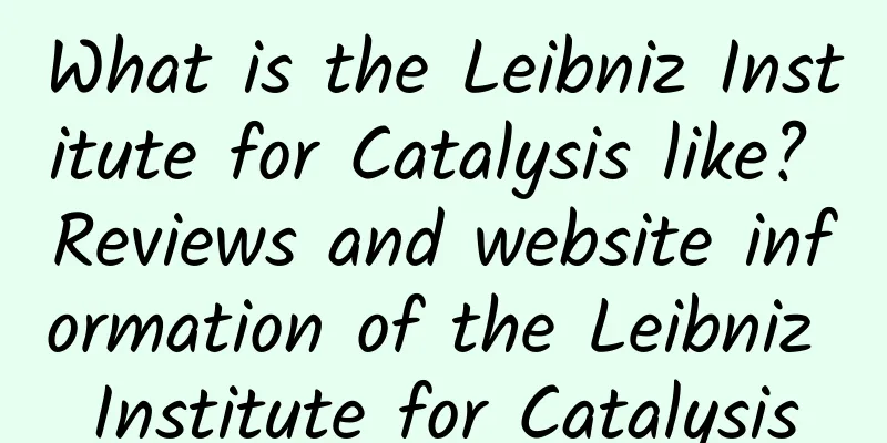 What is the Leibniz Institute for Catalysis like? Reviews and website information of the Leibniz Institute for Catalysis