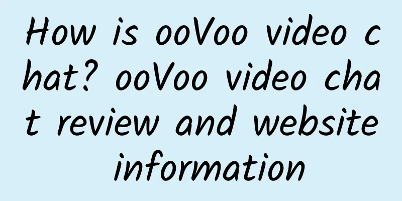 How is ooVoo video chat? ooVoo video chat review and website information