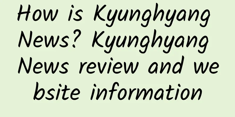 How is Kyunghyang News? Kyunghyang News review and website information