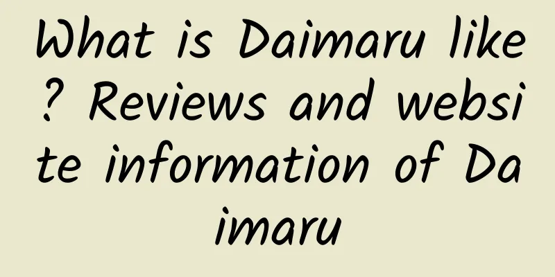 What is Daimaru like? Reviews and website information of Daimaru