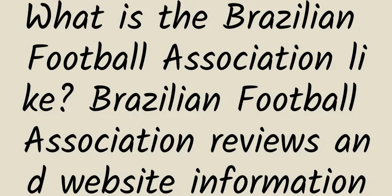 What is the Brazilian Football Association like? Brazilian Football Association reviews and website information